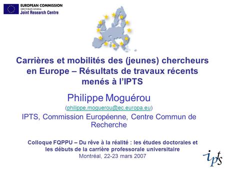 Carrières et mobilités des (jeunes) chercheurs en Europe – Résultats de travaux récents menés à lIPTS Philippe Moguérou