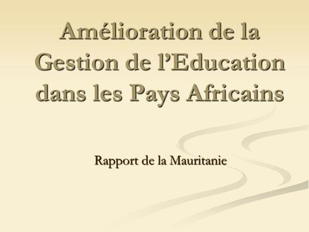 Amélioration de la Gestion de l’Education dans les Pays Africains