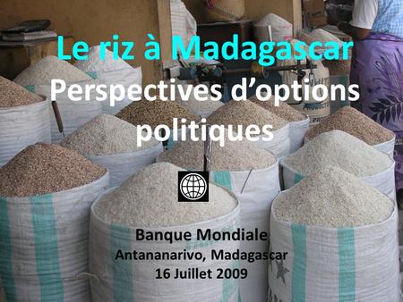 Le riz à Madagascar Perspectives d’options politiques