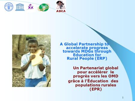 1 Un Partenariat global pour accélérer le progrès vers les OMD grâce à lÉducation des populations rurales (EPR) A Global Partnership to accelerate progress.
