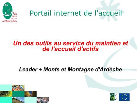 Portail internet de l'accueil Un des outils au service du maintien et de l'accueil d'actifs Leader + Monts et Montagne d'Ardèche.