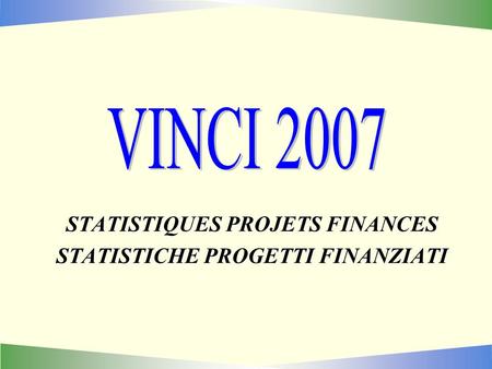 STATISTIQUES PROJETS FINANCES STATISTICHE PROGETTI FINANZIATI.