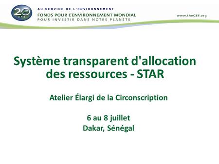 Système transparent d'allocation des ressources - STAR Atelier Élargi de la Circonscription 6 au 8 juillet Dakar, Sénégal.