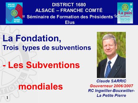DISTRICT 1680 ALSACE – FRANCHE COMTÉ Séminaire de Formation de lEquipe de District Guebwiller 9 février 2013 Séminaire de Formation des Présidents Elus.