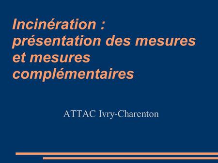 Incinération : présentation des mesures et mesures complémentaires ATTAC Ivry-Charenton.