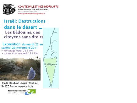HHaHaaaH Israël: Destructions dans le désert... Les Bédouins, des citoyens sans droits Exposition du mardi 22 au samedi 26 novembre 2011 > vernissage mardi.
