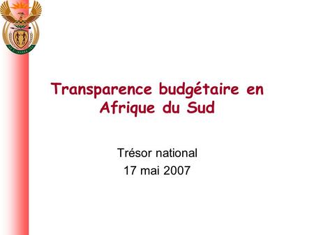 Transparence budgétaire en Afrique du Sud Trésor national 17 mai 2007.