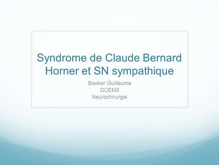 Syndrome de Claude Bernard Horner et SN sympathique