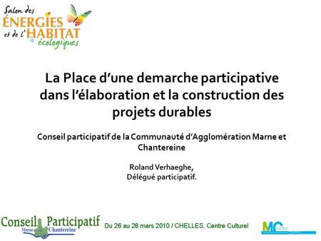 La Place dune demarche participative dans lélaboration et la construction des projets durables Conseil participatif de la Communauté dAgglomération Marne.