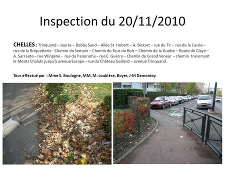 Inspection du 20/11/2010 CHELLES : Trinquand – Jaurès – Bobby Sand – Allée St Hubert – A. Bickart – rue du Tir – rue de la Cavée – rue de la Briquetterie.