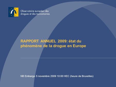 RAPPORT ANNUEL 2009: état du phénomène de la drogue en Europe