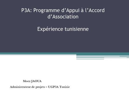 P3A: Programme d’Appui à l’Accord d’Association Expérience tunisienne