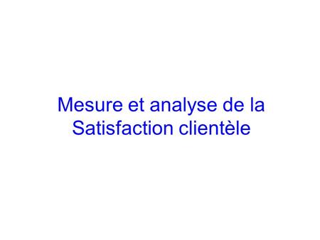 Mesure et analyse de la Satisfaction clientèle