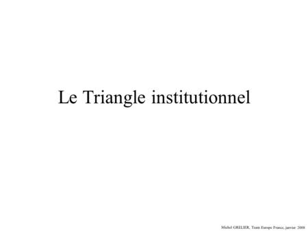 Le Triangle institutionnel