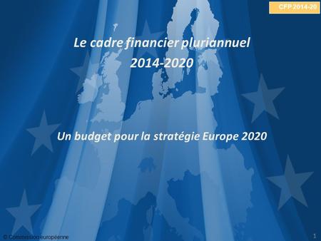 Le cadre financier pluriannuel Un budget pour la stratégie Europe 2020