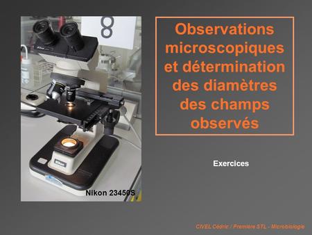 Observations microscopiques et détermination des diamètres des champs observés Exercices Nikon 23450S CIVEL Cédric / Première STL - Microbiologie.
