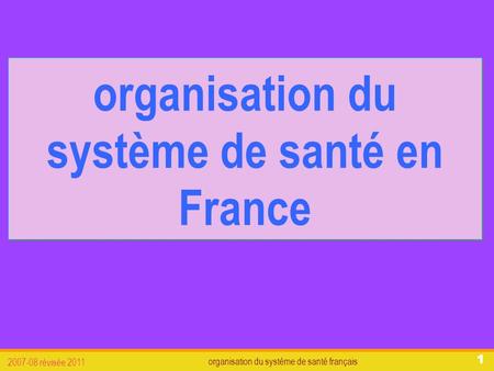 Organisation du système de santé français 2007-08 révisée 2011 1.