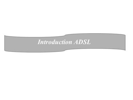 Introduction ADSL.