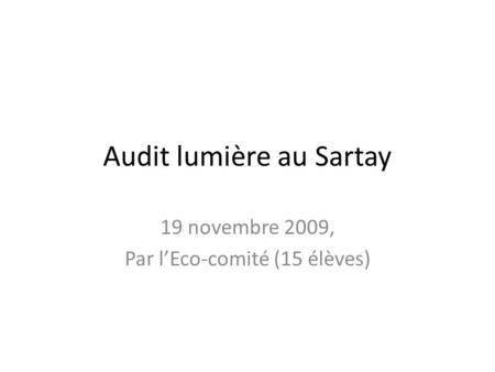 Audit lumière au Sartay 19 novembre 2009, Par lEco-comité (15 élèves)