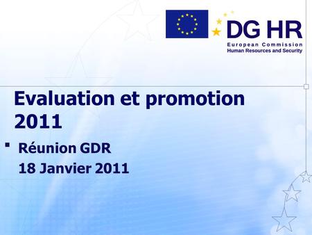 Evaluation et promotion 2011 Réunion GDR 18 Janvier 2011.