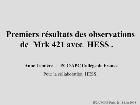 Premiers résultats des observations de Mrk 421 avec HESS .