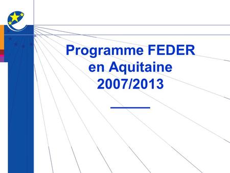 Programme FEDER en Aquitaine 2007/2013 _____
