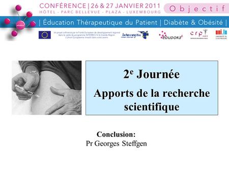 2 e Journée Apports de la recherche scientifique Conclusion: Pr Georges Steffgen.