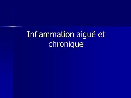 Inflammation aiguë et chronique