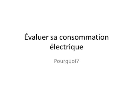 Évaluer sa consommation électrique