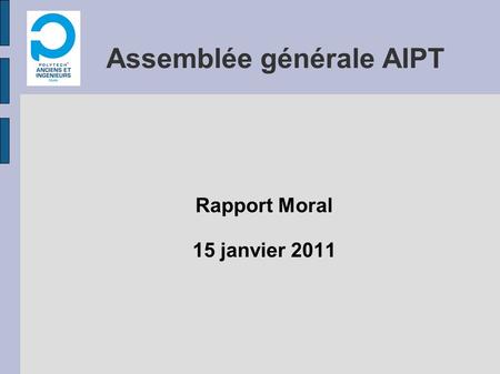 Assemblée générale AIPT Rapport Moral 15 janvier 2011.