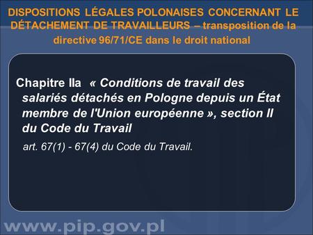 DISPOSITIONS LÉGALES POLONAISES CONCERNANT LE DÉTACHEMENT DE TRAVAILLEURS – transposition de la directive 96/71/CE dans le droit national Chapitre IIa.