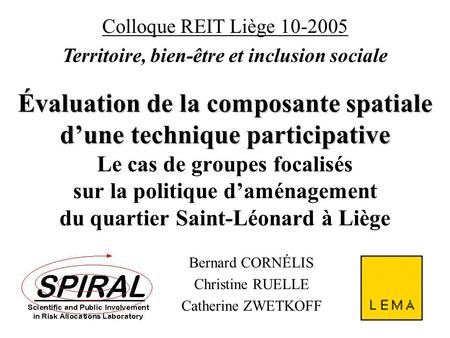 B. Cornélis, C. Ruelle & C. Zwetkoff (2005) Évaluation de la composante spatiale dune technique participative Bernard CORNÉLIS Christine RUELLE Catherine.