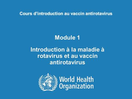 Introduction à la maladie à rotavirus et au vaccin antirotavirus