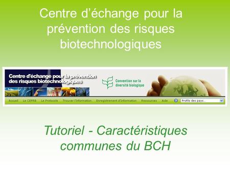 Centre déchange pour la prévention des risques biotechnologiques Tutoriel - Caractéristiques communes du BCH.