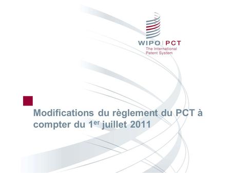 Modifications du règlement du PCT à compter du 1 er juillet 2011.
