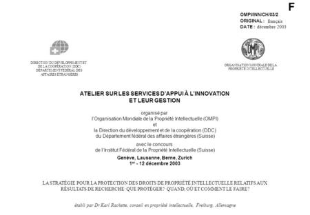 F OMPI/INN/CH/03/2 ORIGINAL : français DATE : décembre 2003 DE LA COOPÉRATION (DDC) DIRECTION DU DÉVELOPPEMENT ET DÉPARTEMENT FÉDÉRAL DES AFFAIRES ÉTRANGÈRES.