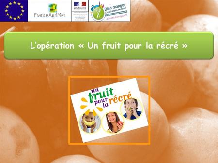 Lopération « Un fruit pour la récré ». Depuis le début des années 90 : Augmentation rapide du surpoids et obésité en France Atteint les enfants de plus.