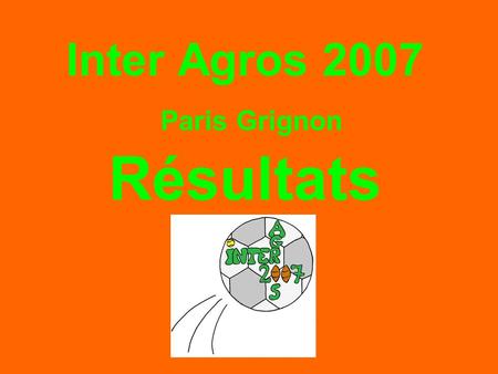 Inter Agros 2007 Paris Grignon Résultats