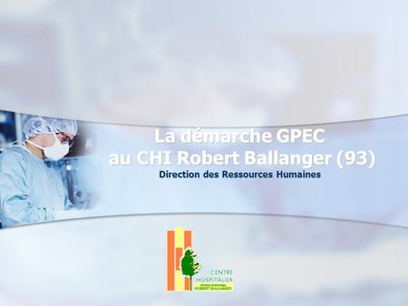 La démarche GPEC au CHI Robert Ballanger (93)