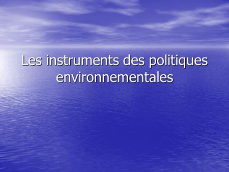Les instruments des politiques environnementales