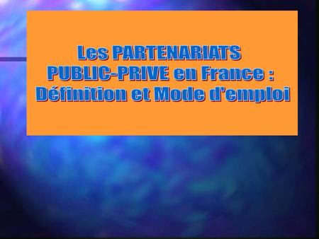 PUBLIC-PRIVE en France : Définition et Mode d'emploi