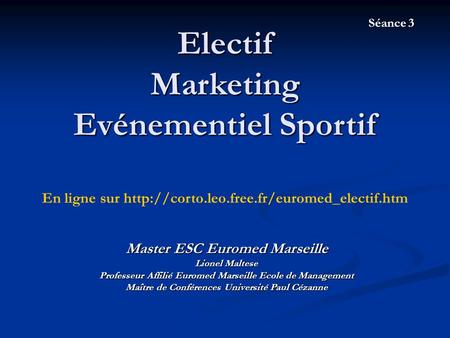 Electif Marketing Evénementiel Sportif Master ESC Euromed Marseille Lionel Maltese Professeur Affilié Euromed Marseille Ecole de Management Maître de Conférences.