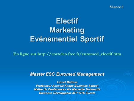 Electif Marketing Evénementiel Sportif Master ESC Euromed Management Lionel Maltese Professeur Associé Kedge Business School Maître de Conférences Aix.
