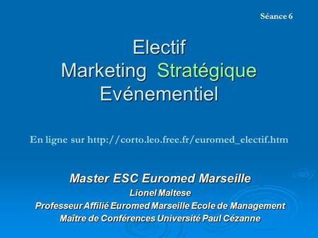Electif Marketing Stratégique Evénementiel Master ESC Euromed Marseille Lionel Maltese Professeur Affilié Euromed Marseille Ecole de Management Maître.