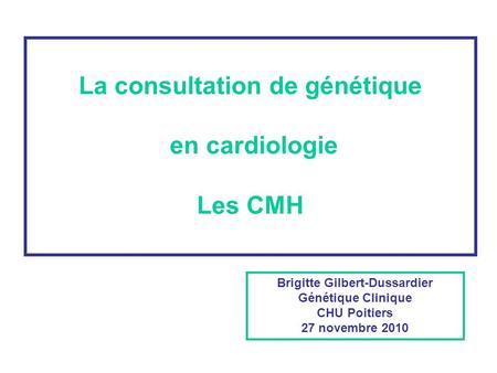 La consultation de génétique Brigitte Gilbert-Dussardier