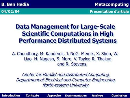 Data Management for Large-Scale Scientific Computations in High Performance Distributed Systems A. Choudhary, M. Kandemir, J. NoG. Memik, X. Shen, W. Liao,