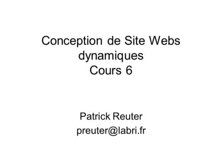 Conception de Site Webs dynamiques Cours 6