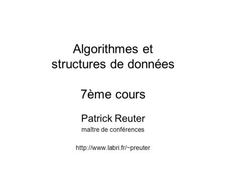 Algorithmes et structures de données 7ème cours