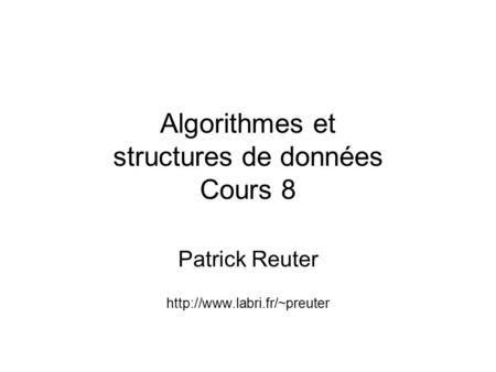Algorithmes et structures de données Cours 8