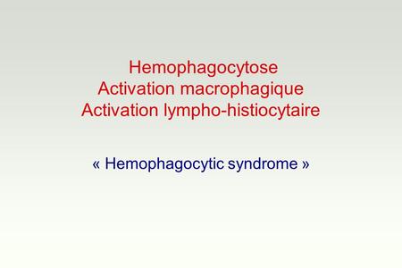 « Hemophagocytic syndrome »